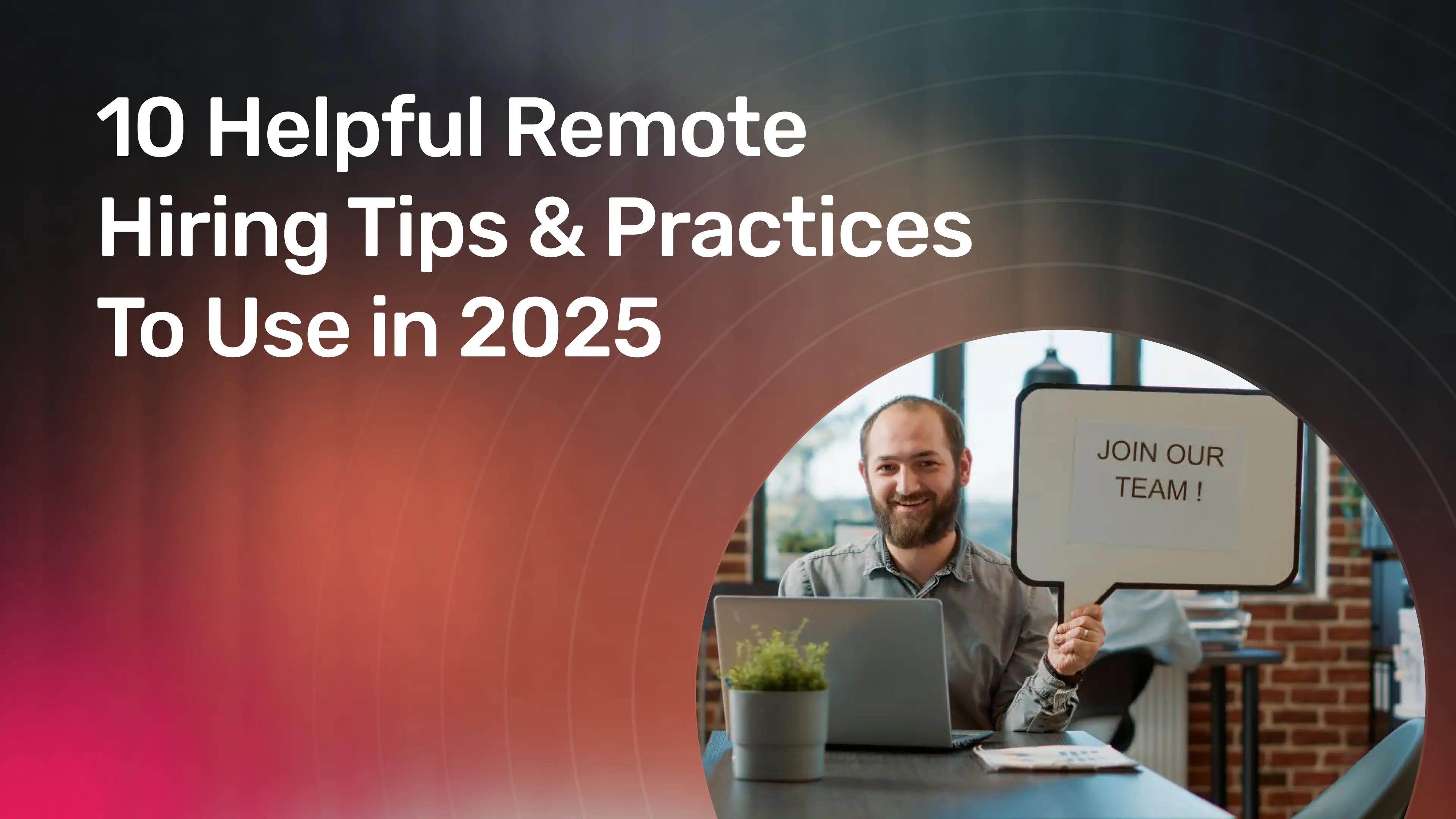 10 Helpful Remote Hiring Tips & Practices To Use in 2025.webp