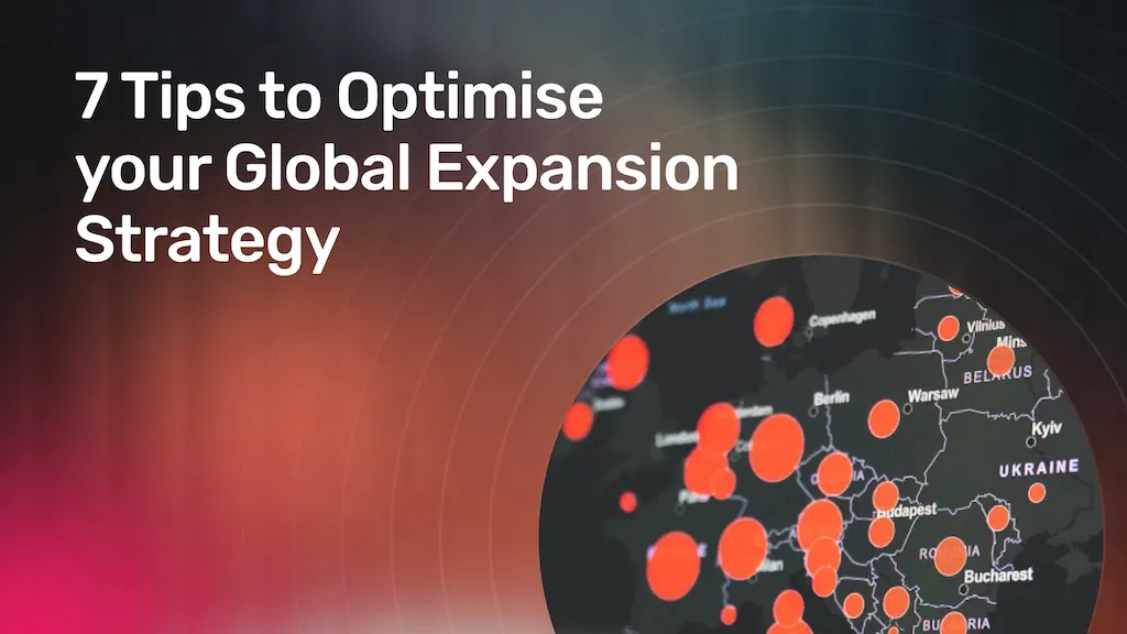 7 Tips to Optimise your Global Expansion Strategy banner