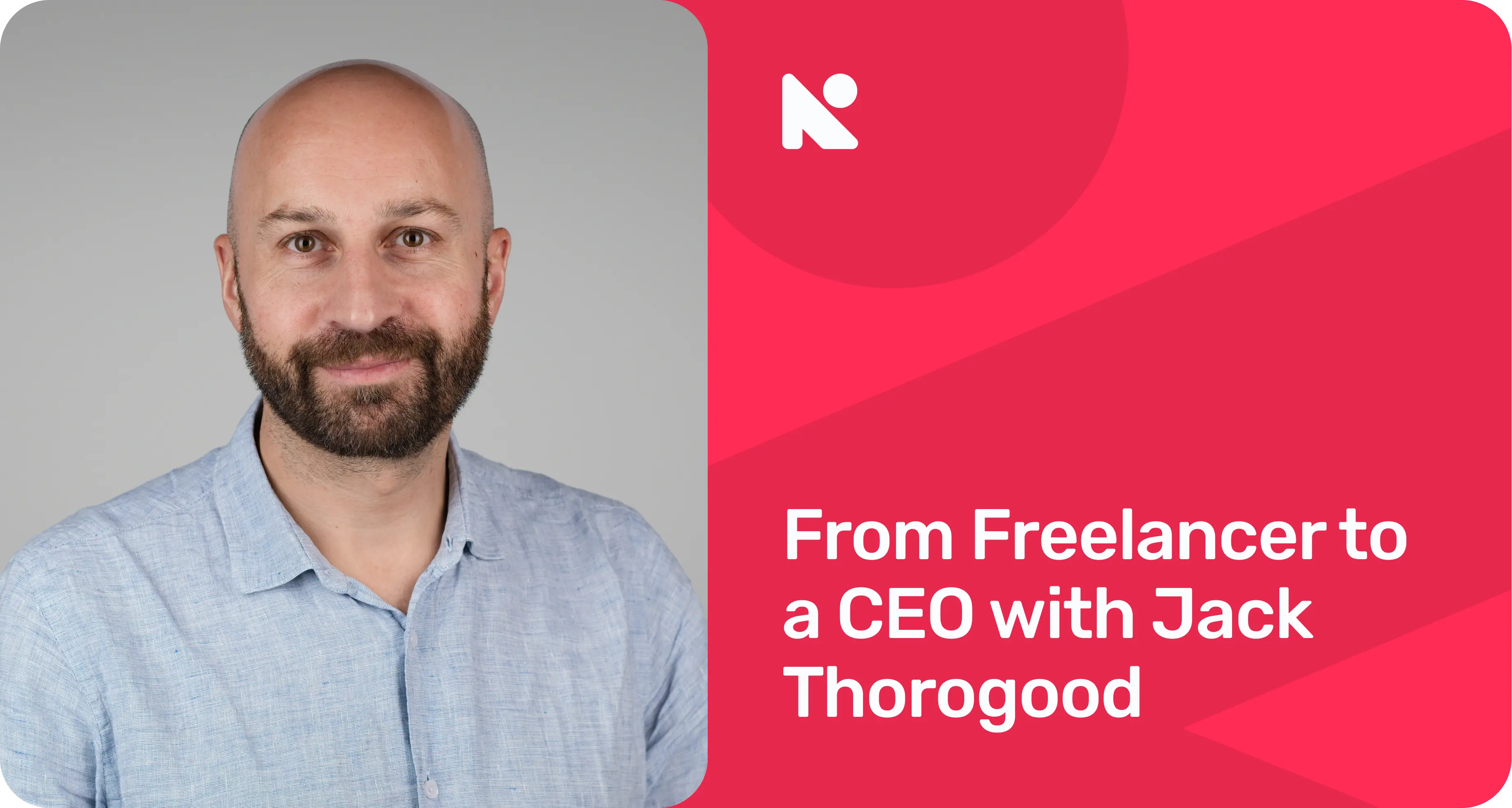 From Freelancer to a CEO with Jack Thorogood.webp