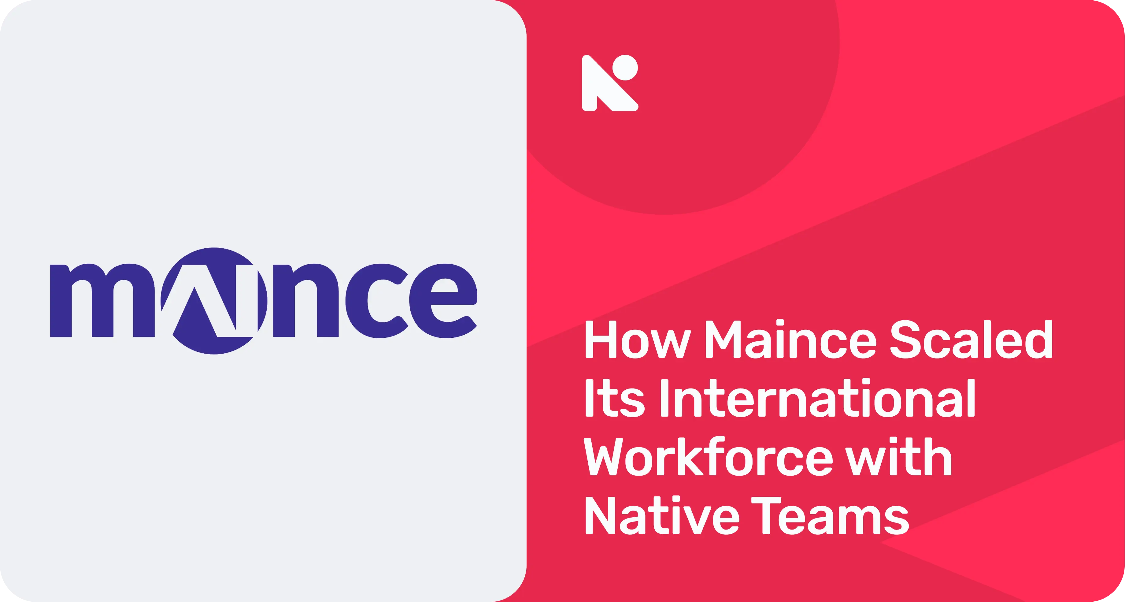How Maince Scaled Its International Workforce with Native Teams case study banner image