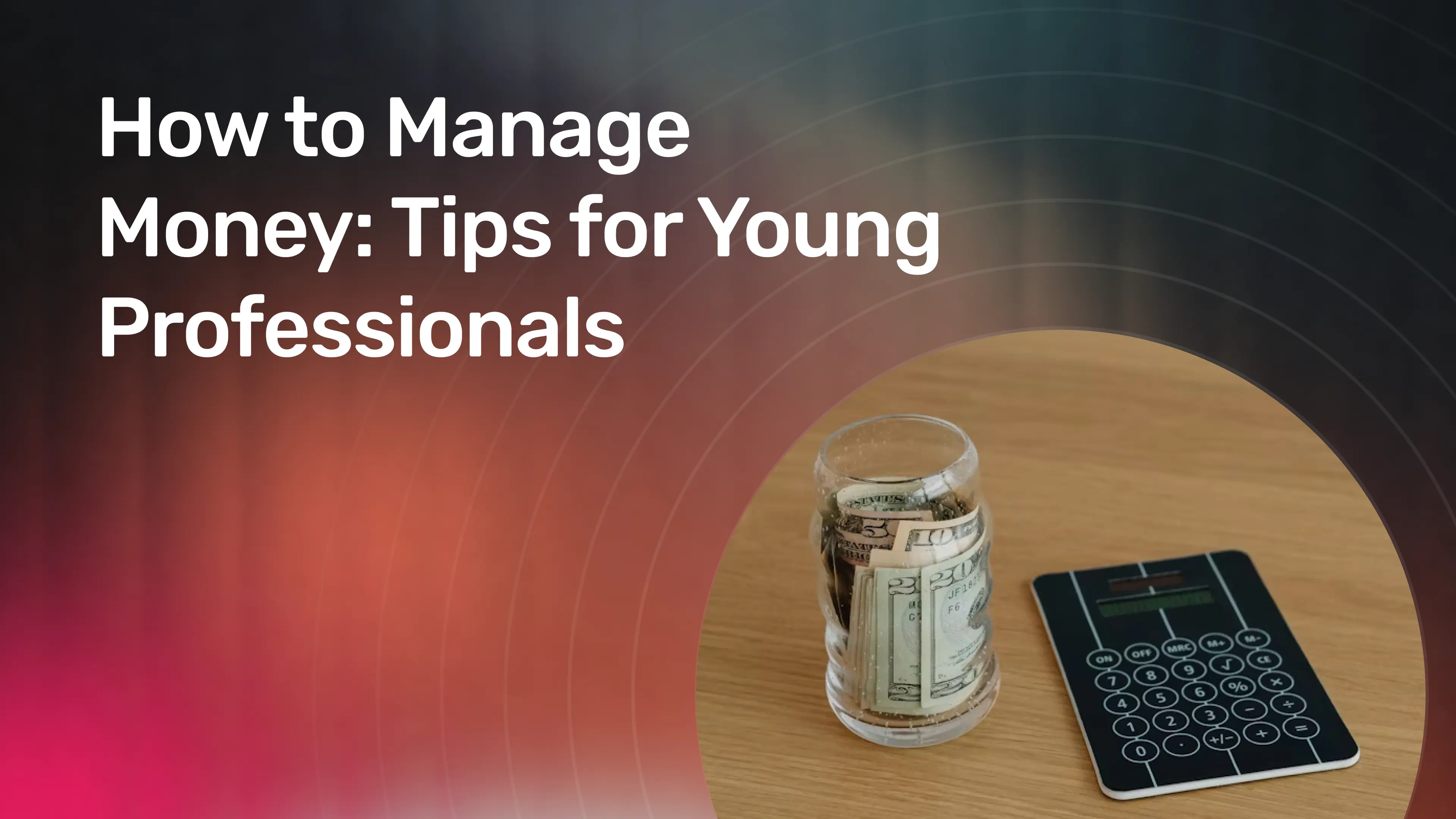 How to Manage Money_ Tips for Young Professionals.webp