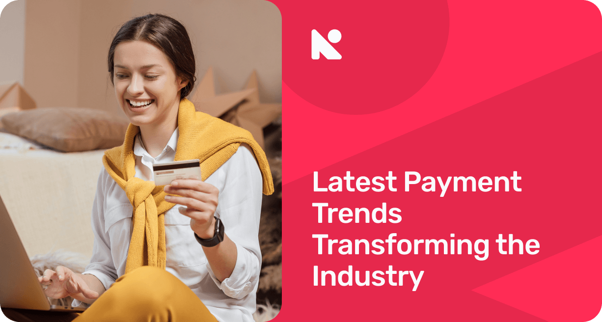 Latest Payment Trends Transforming the Industry.png