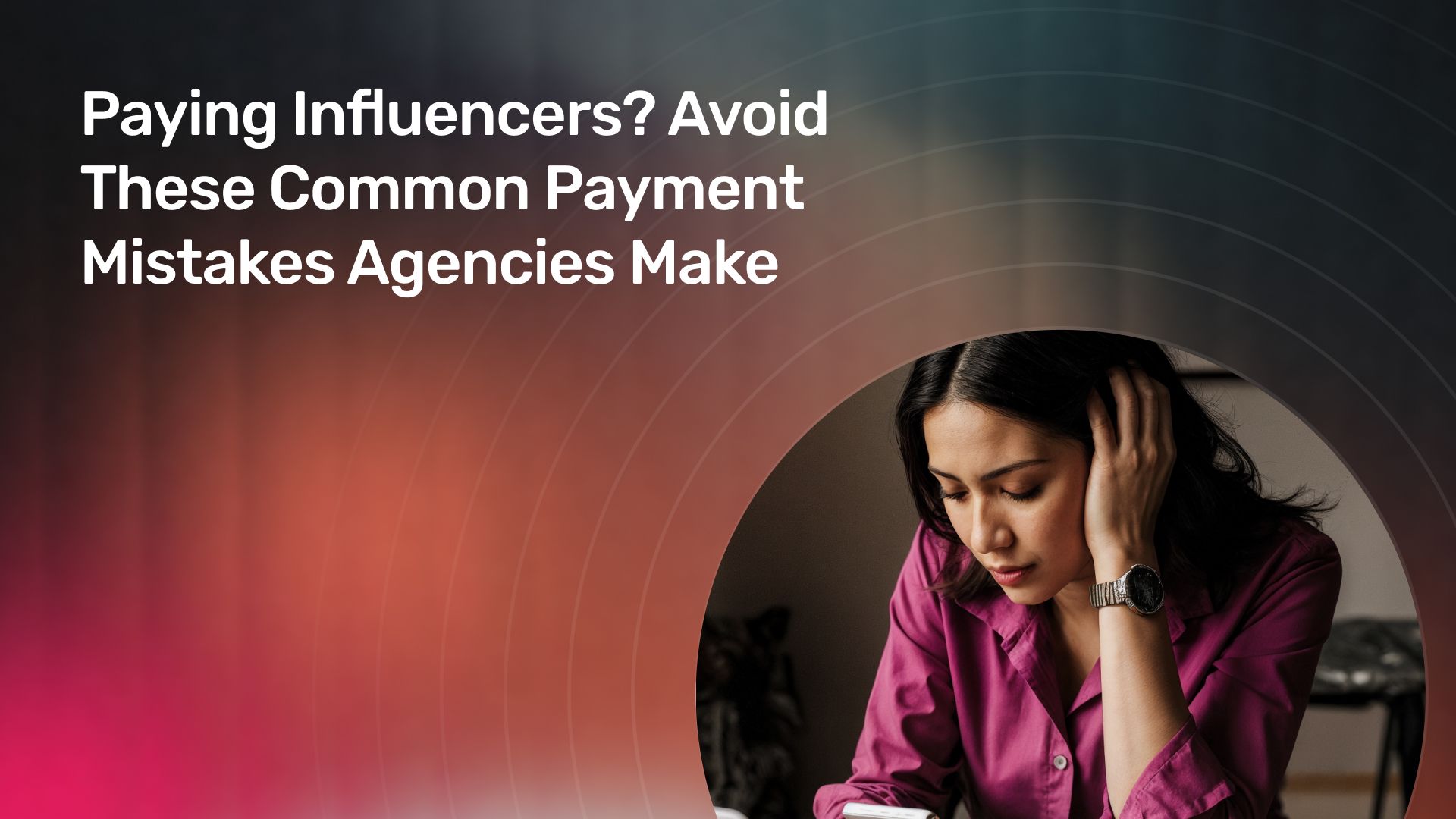 Paying Influencers_ Avoid These Common Payment Mistakes Agencies Make banner image