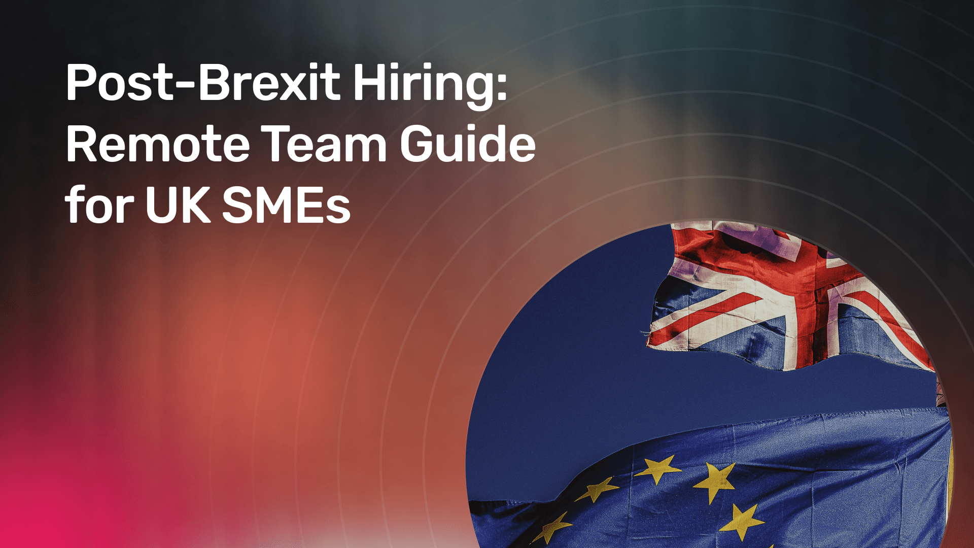 Post-Brexit Hiring_ Remote Team Guide for UK SMEs banner
