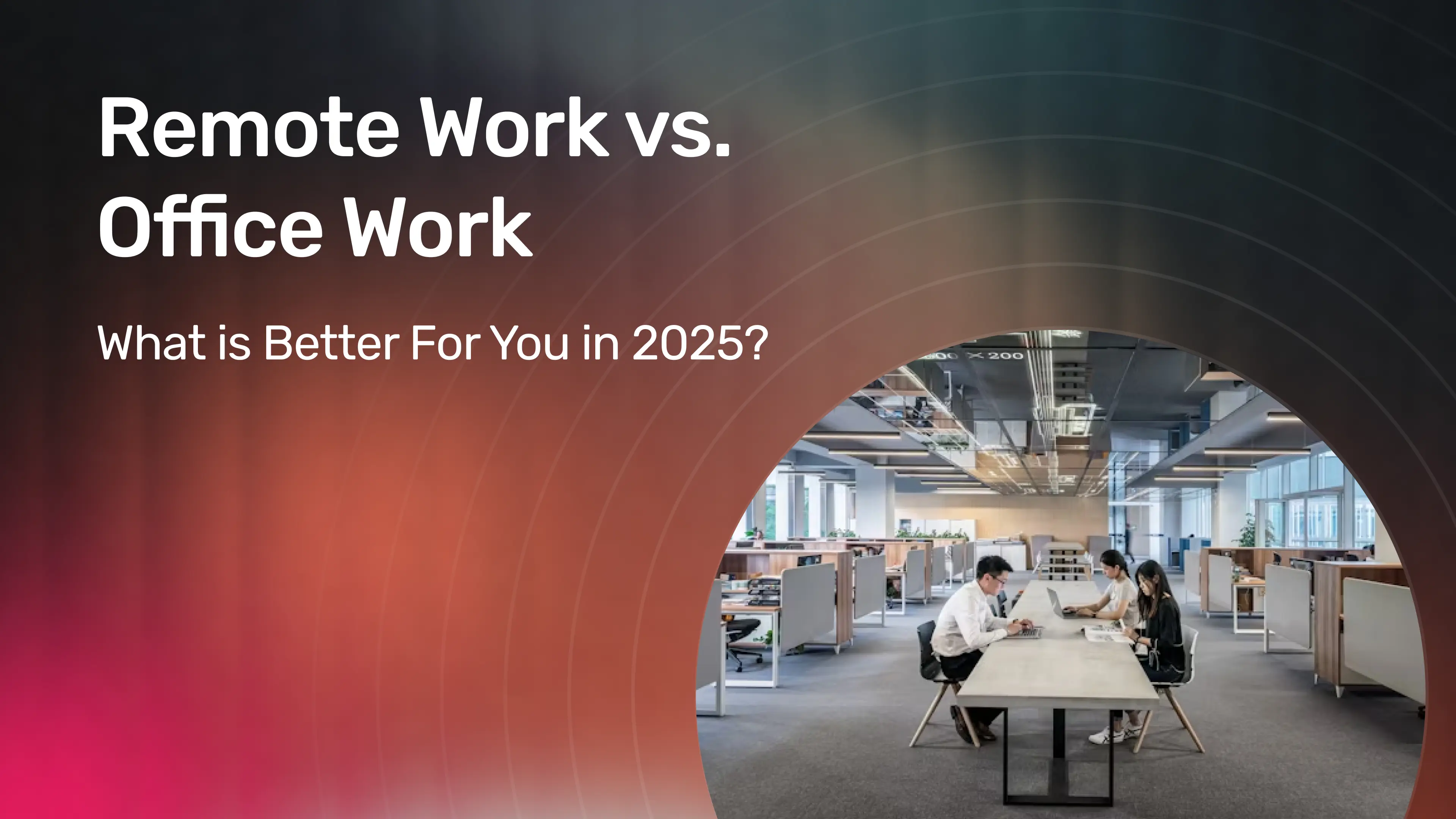 Remote Work vs. Office Work_ What is Better For You in 2025_.webp