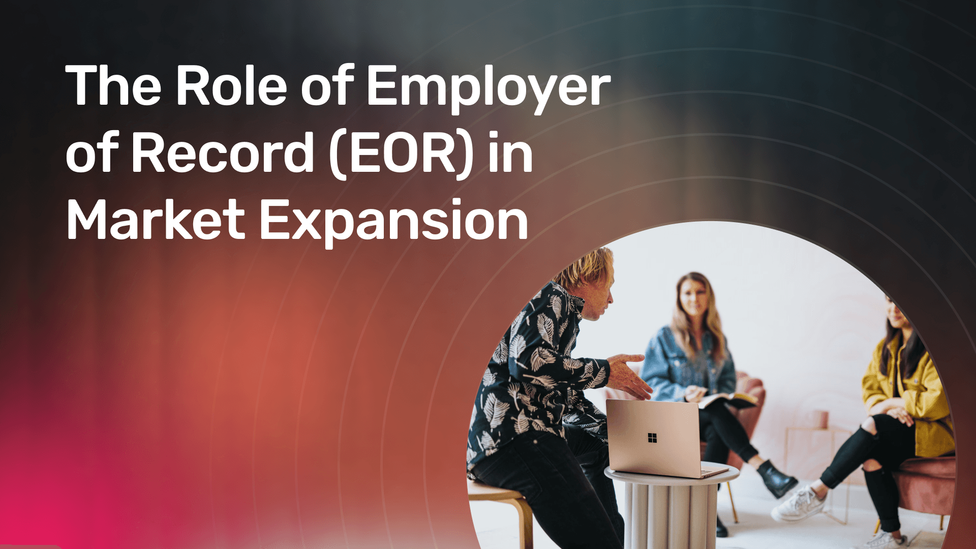 The Role of Employer of Record (EOR) in Market Expansion banner