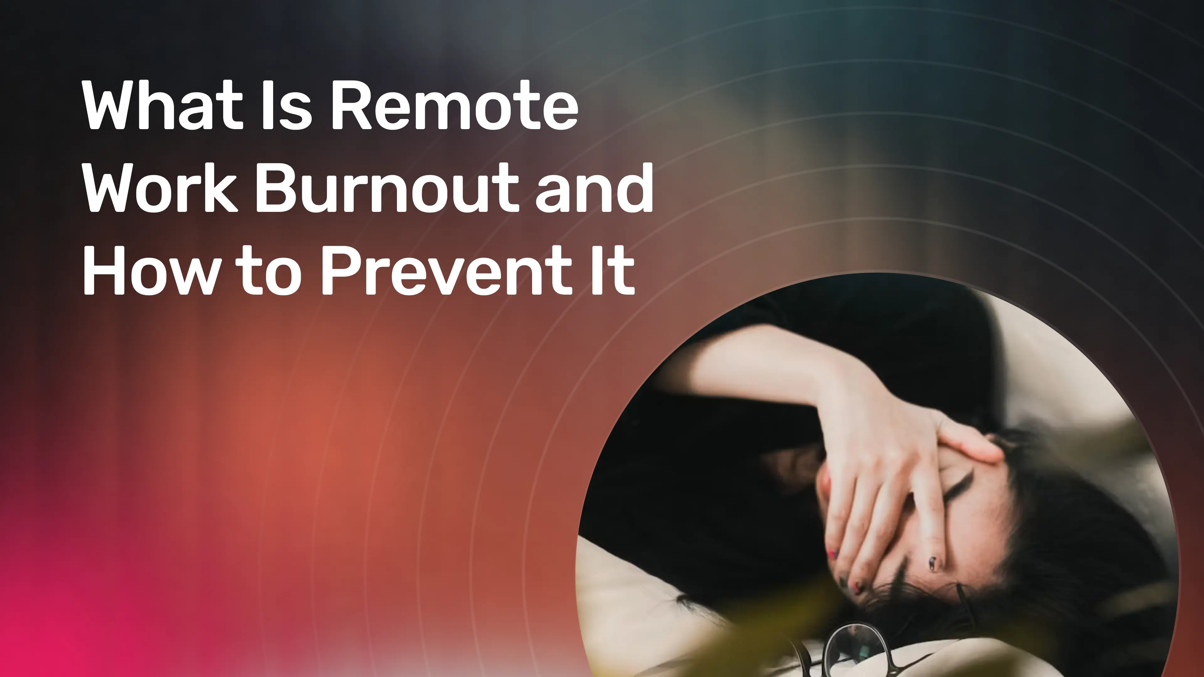 What Is Remote Work Burnout and How to Prevent It.webp