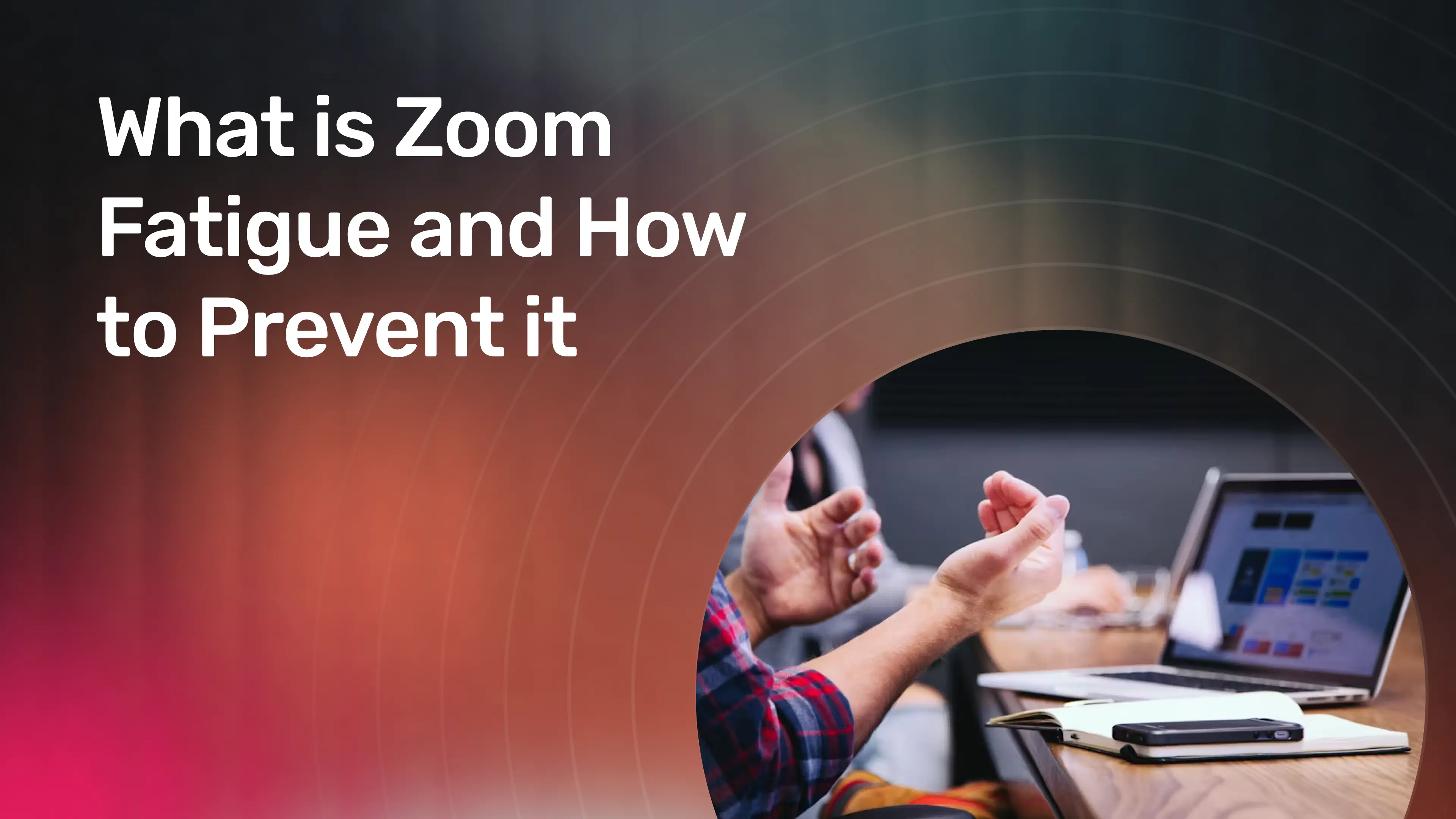 What is Zoom Fatigue and How to Prevent it.webp