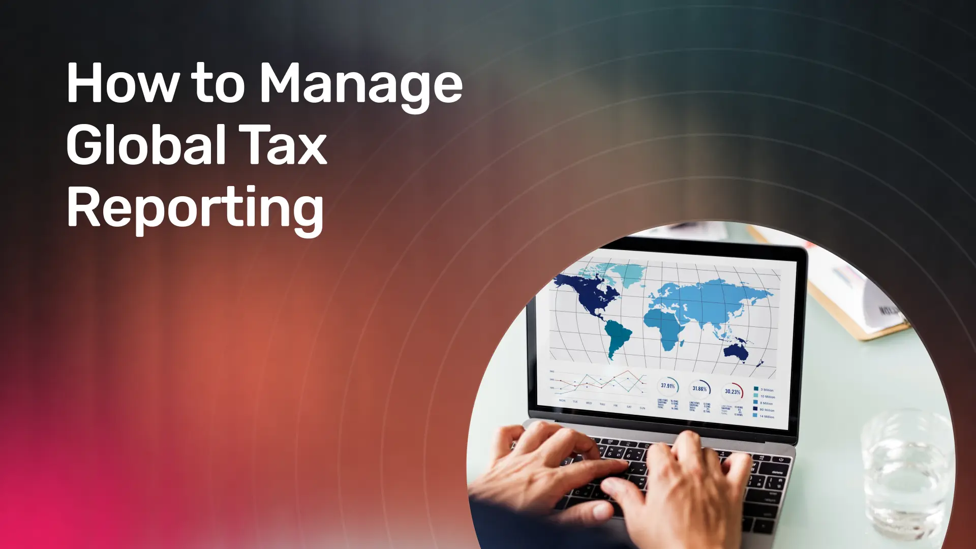 how-to-manage-global-tax-reporting.webp
